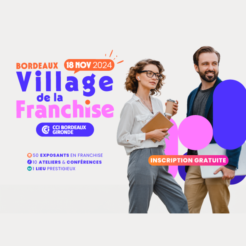 Affiche du Village de la Franchise à Bordeaux, le 18 novembre 2024, organisé par la CCI Bordeaux Gironde, avec des exposants en franchise et des ateliers-conférences.